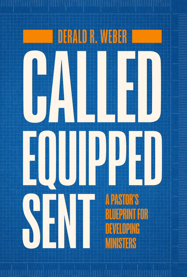 Called. Equipped. Sent. A Pastor's Blueprint for Developing Preachers