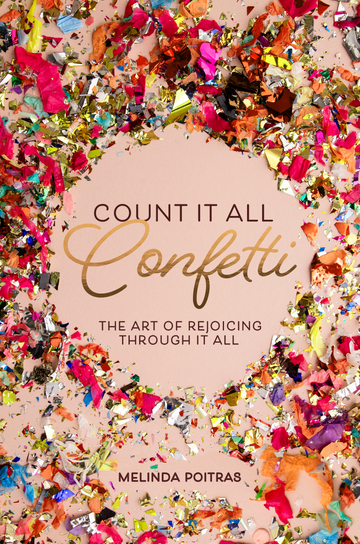 Count It All Confetti: The Art of Rejoicing Through It All