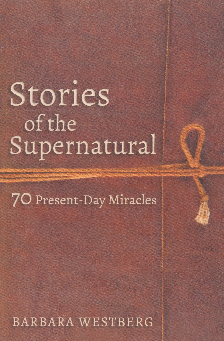 Miracles Today: The Supernatural Work of God in the Modern World